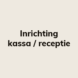 Inrichting kassa / receptie